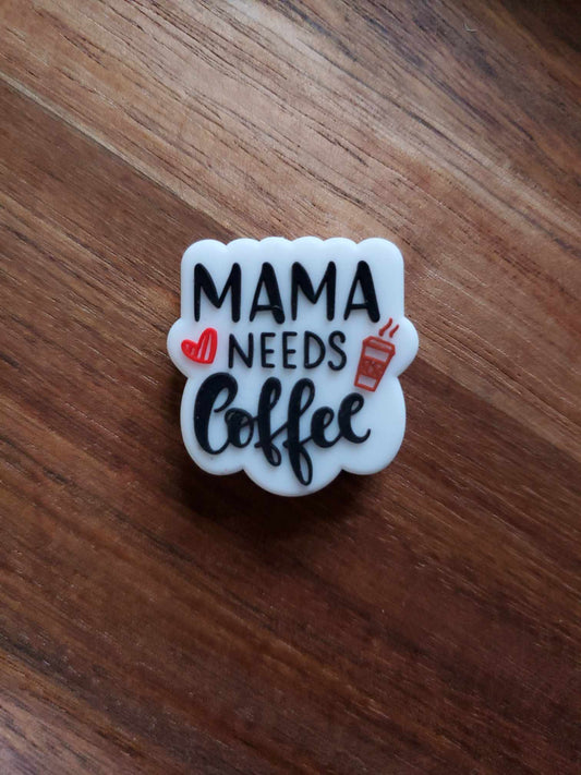 Mama Needs Coffee - PICK YOUR STYLE